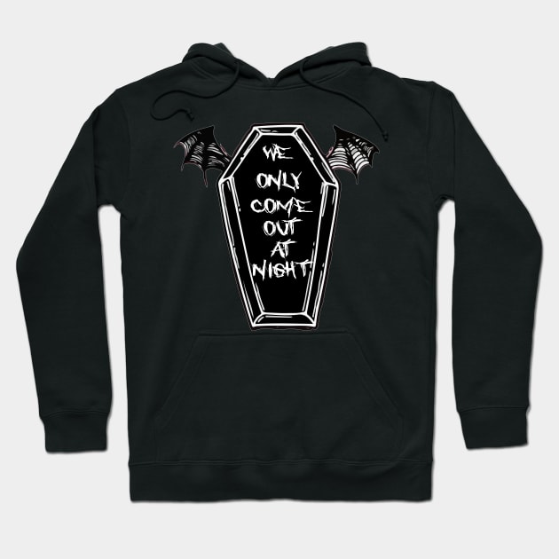 We Only Come Out at Night Coffin Bat Wings Gothic Grunge Punk Emo Hoodie by Prolifictees